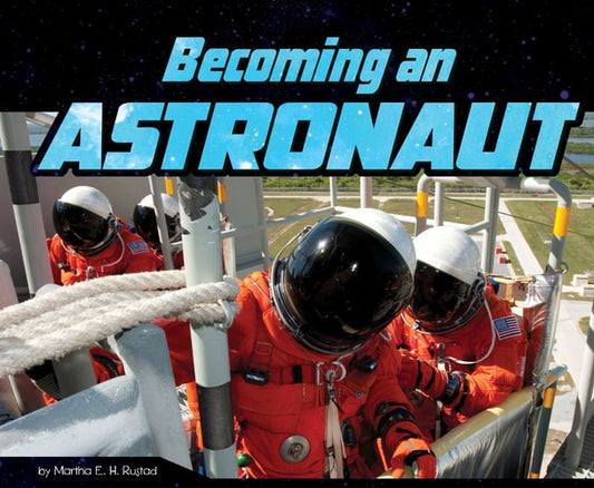 Becoming an Astronaut by Martha Elizabeth Hillman Rustad
