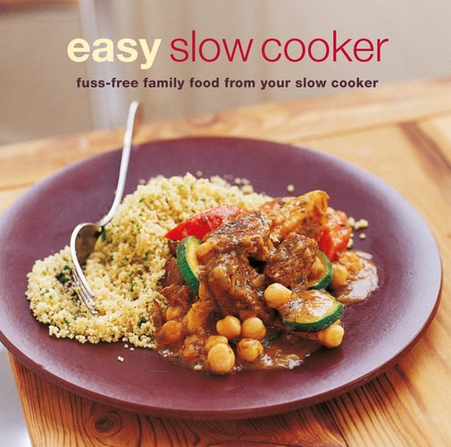 Easy Slow Cooker: Fuss-free food from your slow cooker by Ryland Peters and Small Staff