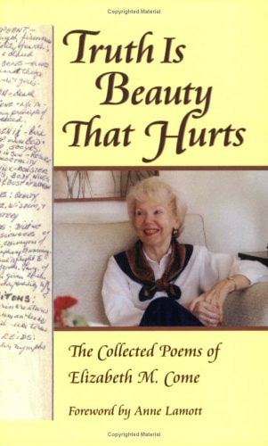 Truth Is Beauty That Hurts: The Collected Poems of Elizabeth M. Come by Elizabeth M. Come