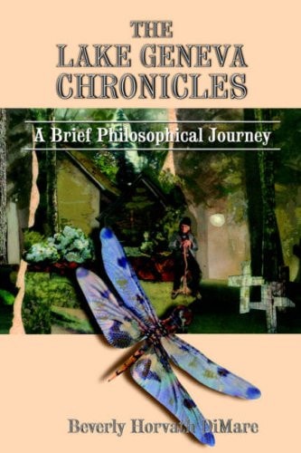 The Lake Geneva Chronicles: A Brief Philosophical Journey by Beverly Horvath DiMare