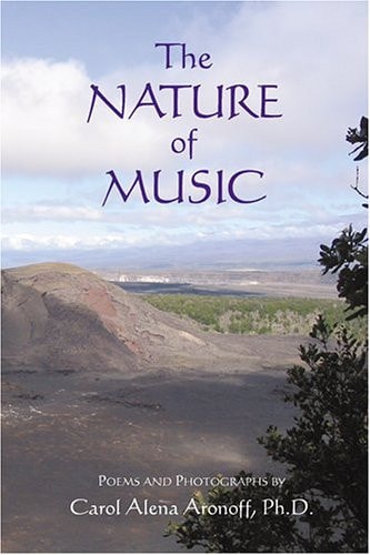 The Nature of Music: Poems and Photographs by Carol Alena Aronoff