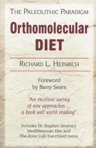 Orthomolecular Diet The Paleolithic Paradigm by Richard L. Heinrich