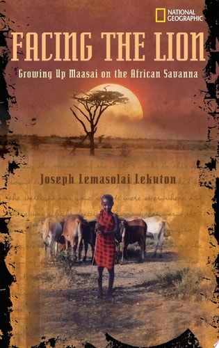 Facing the Lion Growing Up Maasai on the African Savanna by Joseph Lekuton, Herman J. Viola