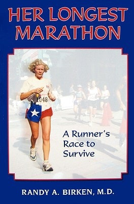Her Longest Marathon: A Runner's Race to Survive by Randy A Birken