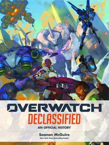 Overwatch: Declassified - An Official History by Seanan McGuire