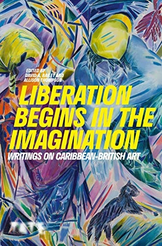 Liberation Begins In The Imagination: A Reader /anglais by David A. Bailey