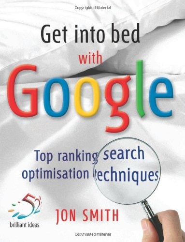 Get into Bed with Google by Jon Smith