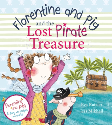 Florentine and Pig and the Lost Pirate Treasure by Eva Katzler