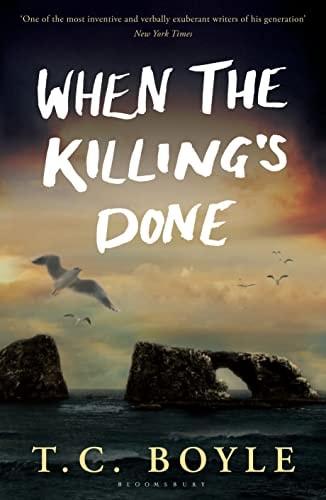 When the Killing's Done by T. Coraghessan Boyle