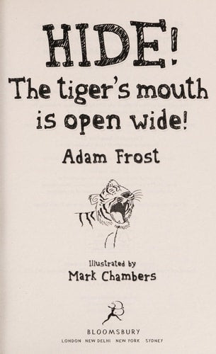 Hide! The Tiger's Mouth is Open Wide! by Adam Frost