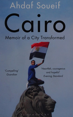 Cairo My City, Our Revolution by Ahdaf Soueif