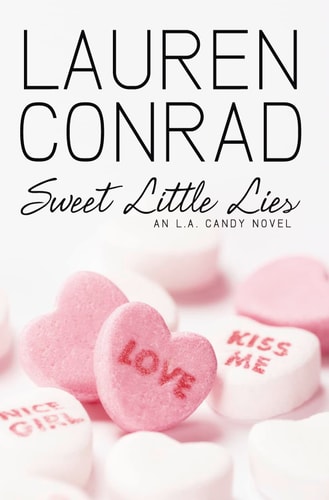 L.A. Candy 02. Sweet Little Lies by Lauren Conrad