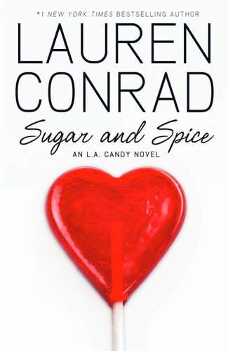 Sugar and Spice: An L.A. Candy Novel by Lauren Conrad