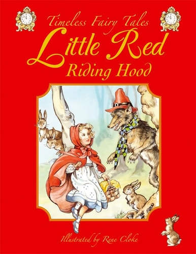Little Red Riding Hood (Timeless Fairy Tales series) by Renee Cloke