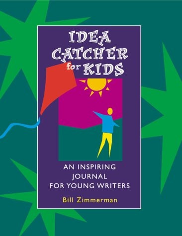Idea Catcher for Kids An Inspiring Journal for Young Writers by Bill Zimmerman
