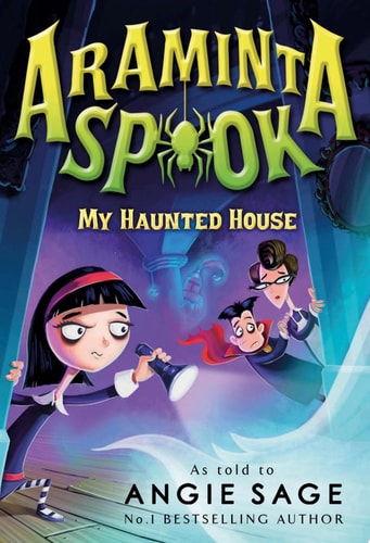 Araminta Spook: My Haunted House by Angie Sage,Angie Sage