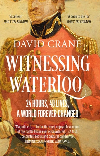 Witnessing Waterloo: 24 Hours, 48 Lives, A World Forever Changed by David Crane