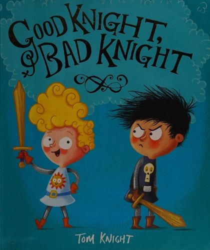 Good Knight, Bad Knight by Tom Knight