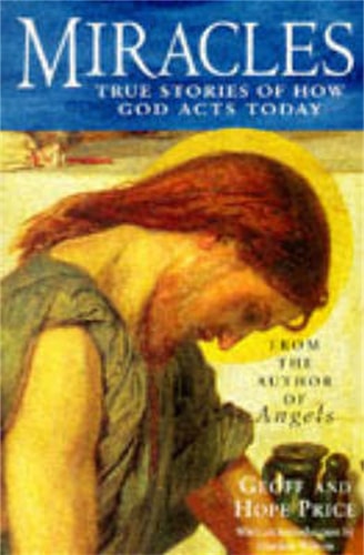 Miracles and Stories of God's Acts Today by Hope Price, Geoff Price