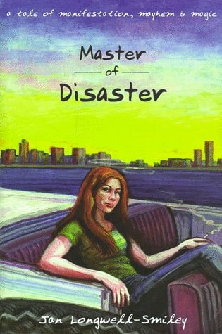 Master of Disaster: A Tale of Manifestation, Mayhem & Magic by Jan Longwell-Smiley