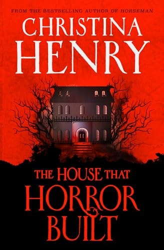 The House that Horror Built by Christina Henry