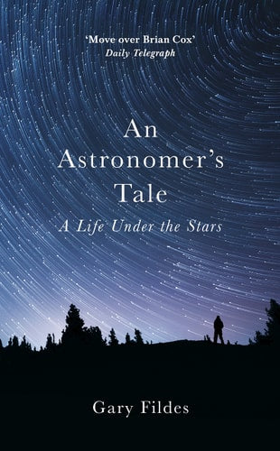 An Astronomer's Tale: A Bricklayer's Guide to the Galaxy by Gary Fildes