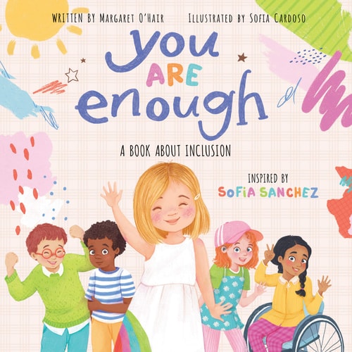 You are Enough A Book about Inclusion by Margaret O'Hair, Sofia Sanchez