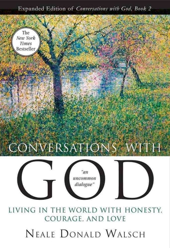 Conversations with God Book 2: Living in the World with Honesty, Courage, and Love by Neale Donald Walsh