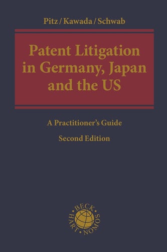 Patent Litigation in Germany, Japan and the United States A Practitioner's Guide by Johannes Pitz, Atsushi Kawada, Jeffrey A Schwab