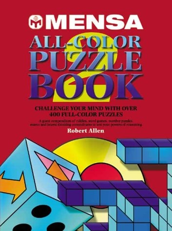 Mensa All-Color Puzzle Book Challenge Your Mind with Over 400 Full-Color Puzzles by Robert Allen