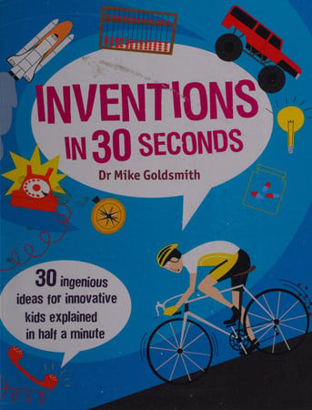 Inventions in 30 seconds by Goldsmith, Mike