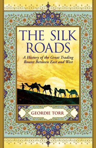 The Silk Roads by Geordie Torr
