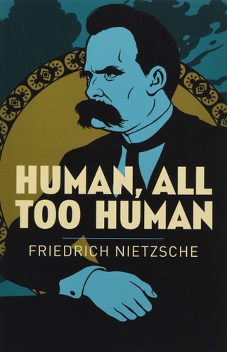 Human, All Too Human by Friedrich Wilhelm Nietzsche