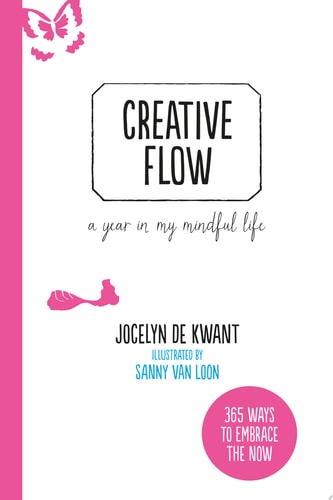 Creative Flow A Year in My Mindful Life by Jocelyn de Kwant