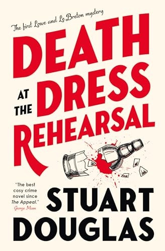 Death at the Dress Rehearsal Lowe and Le Breton Mysteries by Stuart Douglas