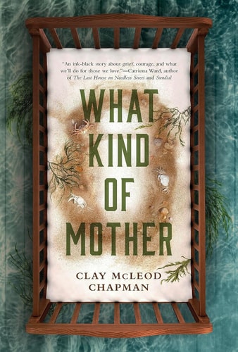 What Kind of Mother by Clay McLeod Chapman