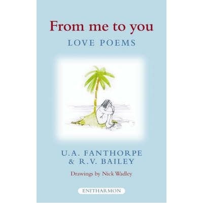 From Me to You: Love Poems by U.A. Fanthorpe, R.V. Bailey