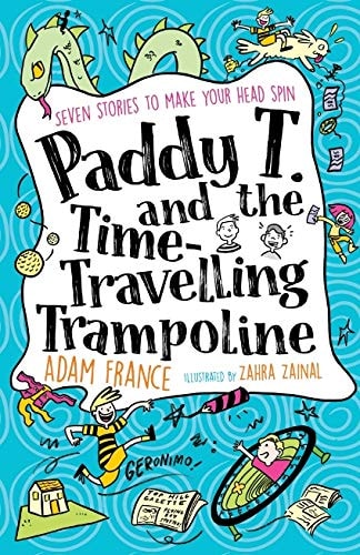 Paddy T & The Time Travelling Trampoline by Adam France