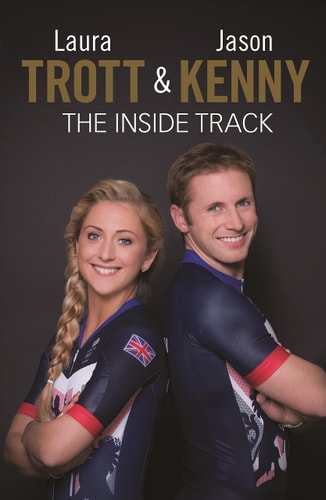 Laura Trott and Jason Kenny: The Inside Track by Laura Trott, Jason Kenny
