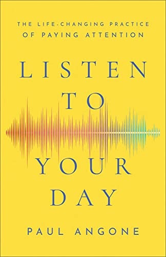 Listen to Your Day by Paul Angone