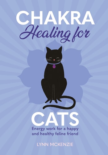Chakra Healing for Cats Energy Work for a Happy and Healthy Feline Friends by Lynn McKenzie