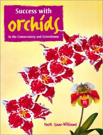 Growing Successful Orchids in the Greenhouse and Conservatory by Mark Isaac-Williams