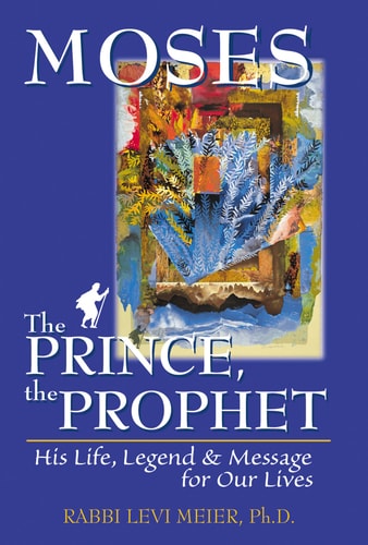 Moses: The Prince, the Prophet - His Life, Legend and Message for Our Lives by Levi Meier