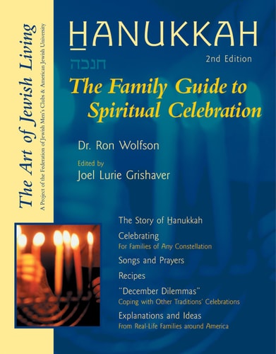 Hanukkah, 2nd Edition: The Family Guide to Spiritual Celebration (The Art of Jewish Living) by Dr. Ron Wolfson