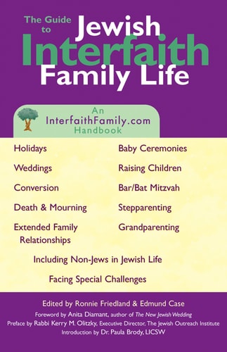 The Guide to Jewish Interfaith Family Life : An Interfaithfamily.com Handbook by Ronnie Friedland, Edmund Case
