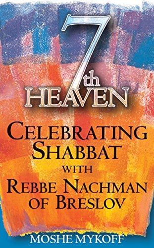 Seventh Heaven: Celebrating Shabbat with Rebbe Nachman of Breslov by Moshe Mykoff
