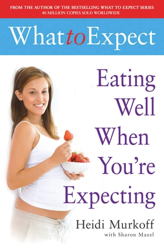 Eating Well when You're Expecting by Heidi Murkoff, Sharon Mazel