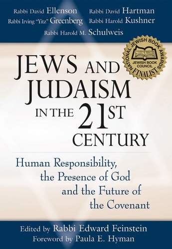 Jews and Judaism in 21st Century: Human Responsibility, the Presence of God and the Future of the Covenant by Rabbi Edward Feinstein, Paula E. Hyman