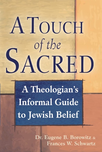 A Touch of the Sacred: A Theologian's Informal Guide to Jewish Belief by Dr. Eugene B. Borowitz, Frances Schwartz