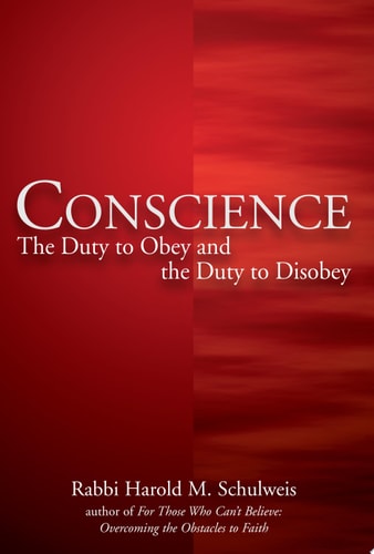 Conscience The Duty to Obey and the Duty to Disobey by Harold M. Schulweis